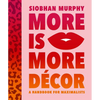 More Is More Décor: A Handbook for Maximalists - Hardcover