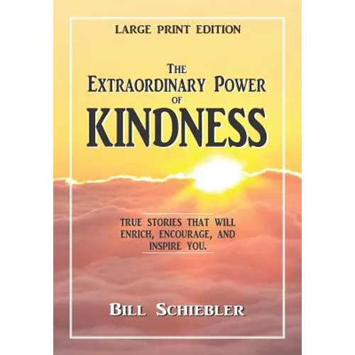 The Extraordinary Power of Kindness (Large Print): True Stories That Will Enrich, Encourage, and Inspire You - Paperback