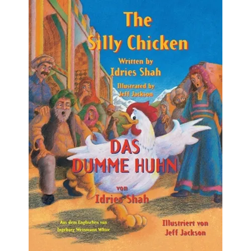 The Silly Chicken -- Das dumme Huhn: Bilingual English-German Edition / Zweisprachige Ausgabe Englisch-Deutsch - Paperback