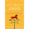 All That's Good: Recovering the Lost Art of Discernment - Paperback