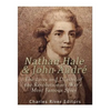 Nathan Hale and John André: The Lives and Deaths of the Revolutionary War's Most Famous Spies - Paperback