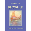 Stories of Beowulf Told to the Children (Yesterday's Classics) - Paperback