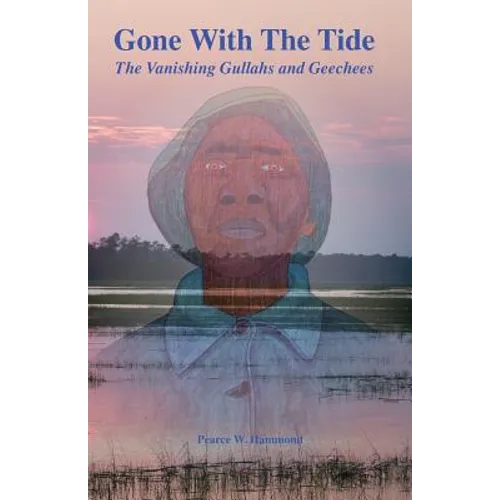 Gone With The Tide: The Vanishing Gullahs and Geechees - Paperback