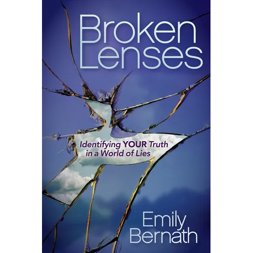 Broken Lenses: Identifying Your Truth in a World of Lies - Paperback