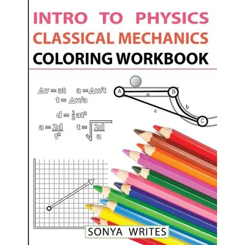 Intro to Physics: Classical Mechanics Coloring Workbook - Paperback