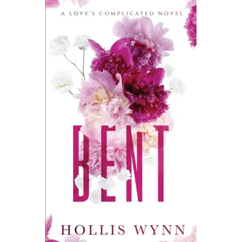 Bent: A Love's Complicated Novel - Paperback