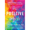 The Positive Shift: Mastering Mindset to Improve Happiness, Health, and Longevity - Paperback