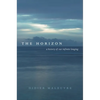 The Horizon: A History of Our Infinite Longing - Hardcover
