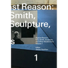 Against Reason, Volume 1: Tony Smith, Sculpture, and Other Modernisms - Paperback