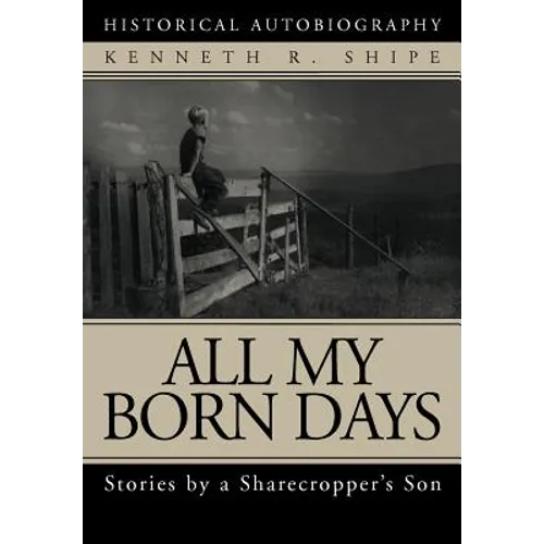 All My Born Days: Stories by a Sharecropper's Son - Hardcover