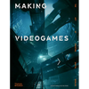 Making Videogames: The Art of Creating Digital Worlds - Hardcover