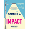 The Formula for Impact: The young public servant's guide to doing well while doing good - Paperback