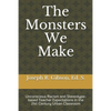 The Monsters We Make: Unconscious Racism and Stereotype-based Teacher Expectations in the 21st Century Urban Classroom - Paperback