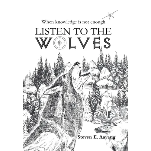 Listen to the Wolves - Hardcover
