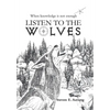 Listen to the Wolves - Hardcover