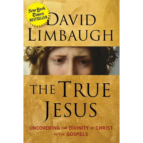 The True Jesus: Uncovering the Divinity of Christ in the Gospels - Hardcover