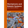 Mechatronic and Robotic Systems: Design, Models and Methods - Hardcover