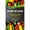 Intermittent Fasting: Continue Eating the Food You Like and Lose Weight, Simple and Practical Fasting Method That Gives Result (16:8 Diet Mean Plan Re - Paperback