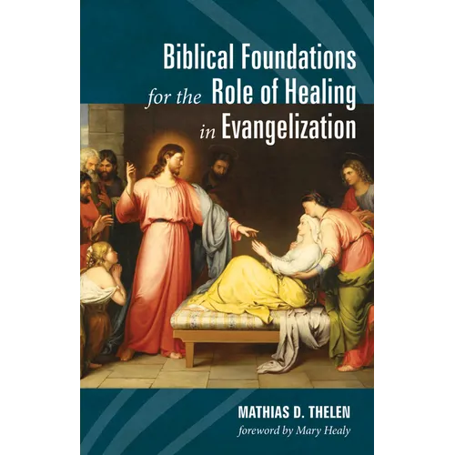 Biblical Foundations for the Role of Healing in Evangelization - Paperback