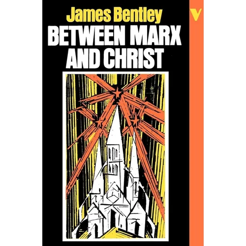 Between Marx and Christ: The Dialogue in German-Speaking Europe, 1870-1970 - Paperback