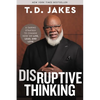 Disruptive Thinking: A Daring Strategy to Change How We Live, Lead, and Love - Hardcover