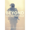 Beyond the Battlefield: Stories of Tenacity and Mindful Guidance Along the Warrior's Path - Paperback