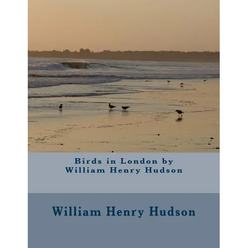 Birds in London by William Henry Hudson - Paperback