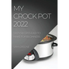 My Crock Pot 2022: Tasty Recipes Easy to Make for Beginners - Paperback