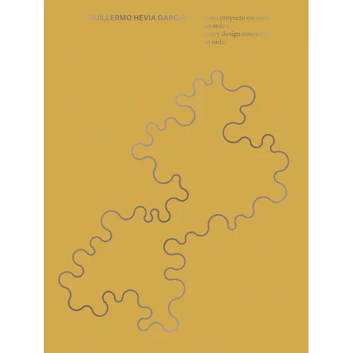Guillermo Hevia García: Every Design Conceals an Order - Paperback
