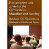The complete unit guide for the Certificate in Education and Training: Understanding Roles, Responsibilities and Relationships in Education and Traini - Paperback