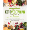Keto Vegetarian Cookbook for Beginners: 800+ Easy and Delicious Low-Carb, High Fat Vegetarian Recipes, #2020 Edition. Includes A 365 Diet Meal Plan, N - Paperback