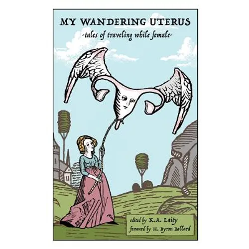 My Wandering Uterus: tales of traveling while female - Paperback