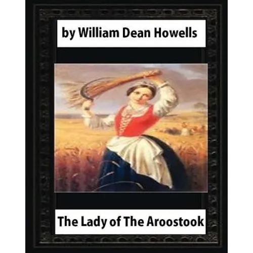 The Lady of The Aroostook (1879) NOVEL by William Dean Howells - Paperback