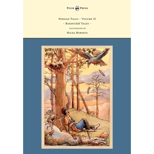 Persian Tales - Volume II - Bakhti R Tales - Illustrated by Hilda Roberts - Paperback