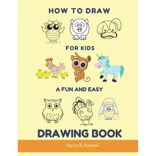 How to Draw for Kids - A Fun and Easy Drawing Book: Large drawing book of animals: Monkey, Cat, Dog, Chickens, Dinosaur/Dragon, Owls, Birds, Rabbit, M - Paperback