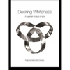 Desiring Whiteness: A Lacanian Analysis of Race - Paperback