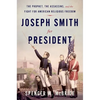Joseph Smith for President: The Prophet, the Assassins, and the Fight for American Religious Freedom - Hardcover