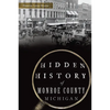 Hidden History of Monroe County, Michigan - Paperback