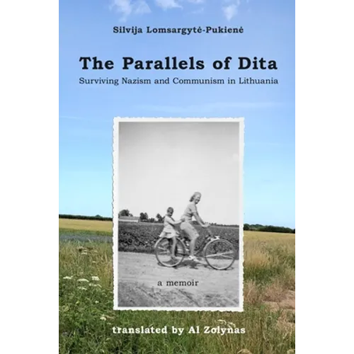 The Parallels of Dita: Surviving Nazism and Communism in Lithuania - Paperback