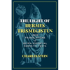 The Light of Hermes Trismegistus: New Translations of Seven Essential Hermetic Texts - Hardcover