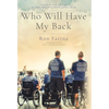 Who Will Have My Back: Stories of Love and Care for Those Who Have Served and Sacrificed - Hardcover
