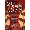 Zulu 1879 - The Anglo-Zulu War of 1879 from Contemporary Sources: First Hand Accounts, Interviews, Dispatches Official Documents & Newspaper Reports - Hardcover