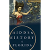 Hidden History of Florida - Hardcover