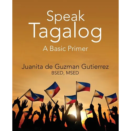 Speak Tagalog: A Basic Primer - Paperback