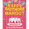 Happy Birthday Margot - The Big Birthday Activity Book: Personalized Children's Activity Book - Paperback