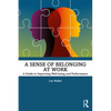 A Sense of Belonging at Work: A Guide to Improving Well-Being and Performance - Paperback