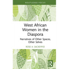 West African Women in the Diaspora: Narratives of Other Spaces, Other Selves - Hardcover