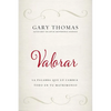 Valorar: La Palabra Que Lo Cambia Todo En Tu Matrimonio - Paperback