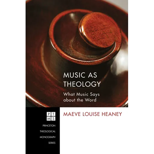 Music as Theology: What Music Says about the Word - Paperback