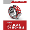 Autodesk Fusion 360 For Beginners: Part Modeling, Assemblies, and Drawings - Paperback